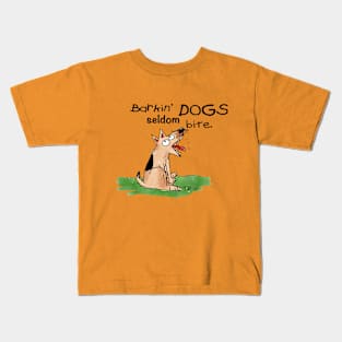 Barkin' Dogs seldom bite. Kids T-Shirt